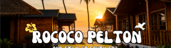 ROCOCO PELTON RESORT REVIEW FOR FAMILY TRAVELERS IN SOUTH GOA