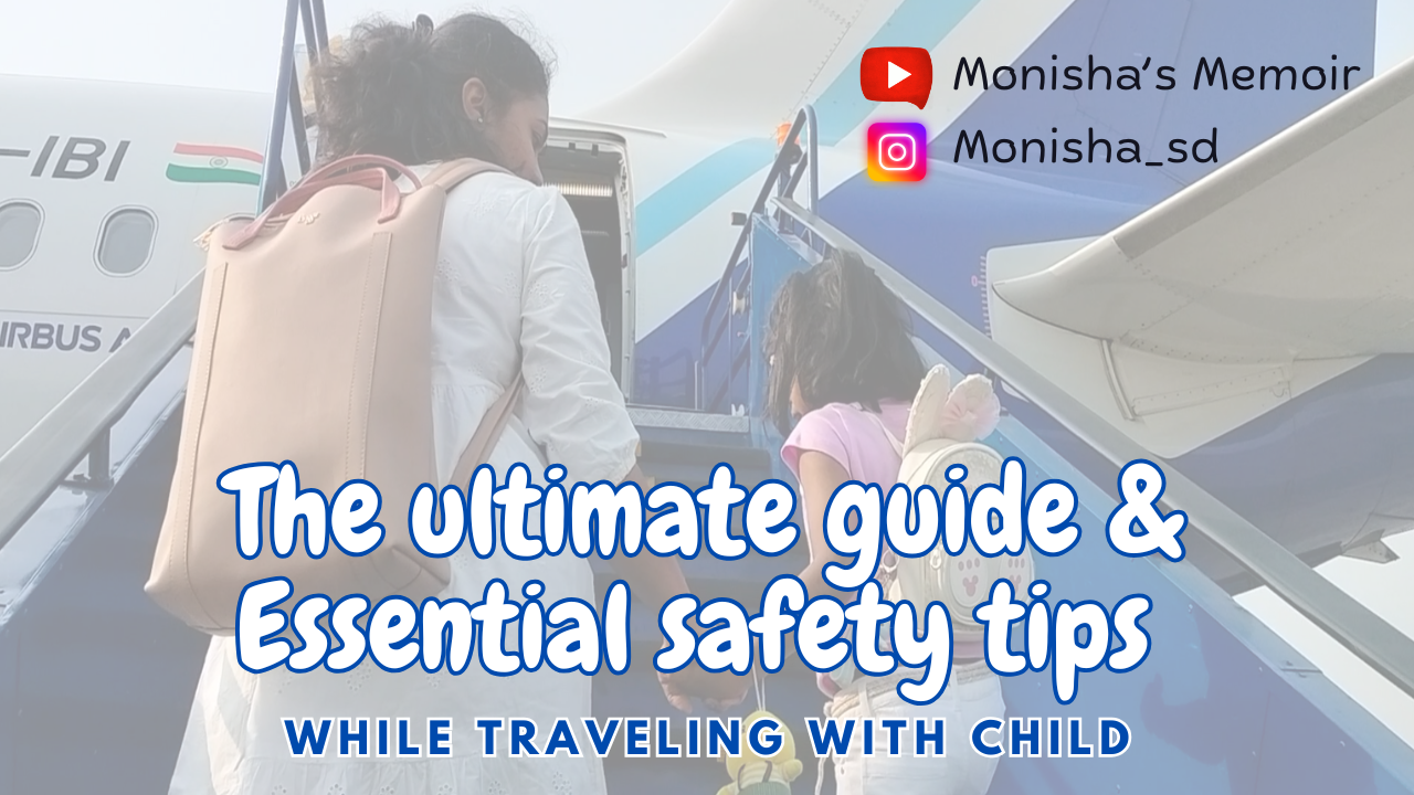 The ultimate guide & Essential safety tips while traveling with baby | A parent’s tips