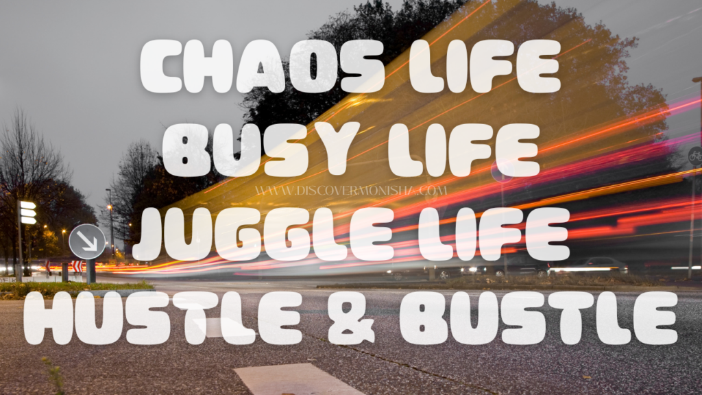 LIFE IS CHAOS BUSY LIFE JUGGLE LIFE HUSTLE & BUSTLE CITY LIFE