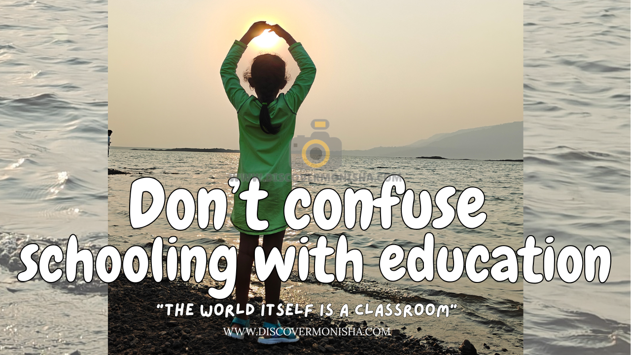 don’t confuse schooling with education (1)
