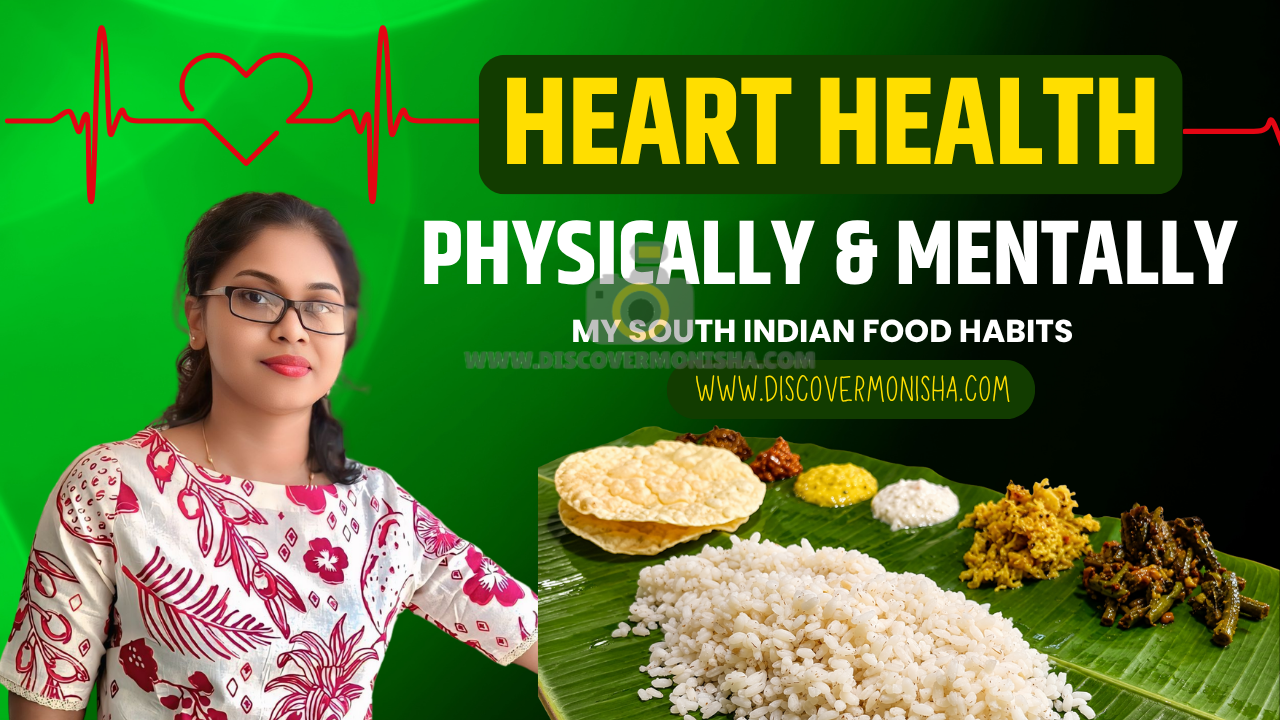 heart health physically and mentally. my south indian food eatinghabits. www.discovermonisha.com